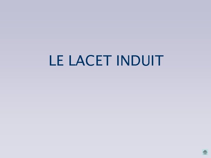 LE LACET INDUIT 