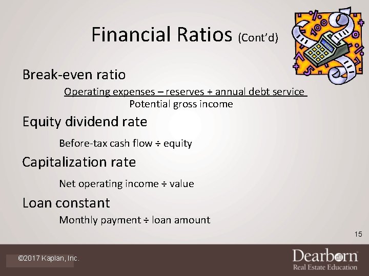 Financial Ratios (Cont’d) Break-even ratio Operating expenses – reserves + annual debt service Potential