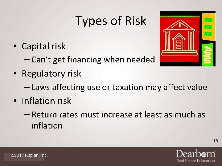 Types of Risk • Capital risk – Can’t get financing when needed • Regulatory