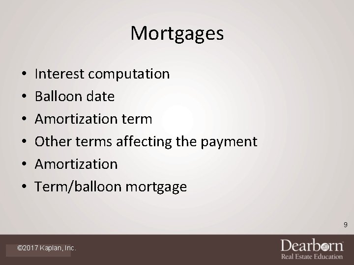 Mortgages • • • Interest computation Balloon date Amortization term Other terms affecting the