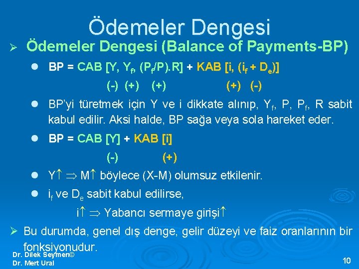 Ödemeler Dengesi Ø Ödemeler Dengesi (Balance of Payments-BP) l BP = CAB [Y, Yf,