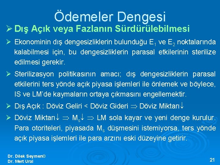 Ödemeler Dengesi Ø Dış Açık veya Fazlanın Sürdürülebilmesi Ø Ekonominin dış dengesizliklerin bulunduğu E