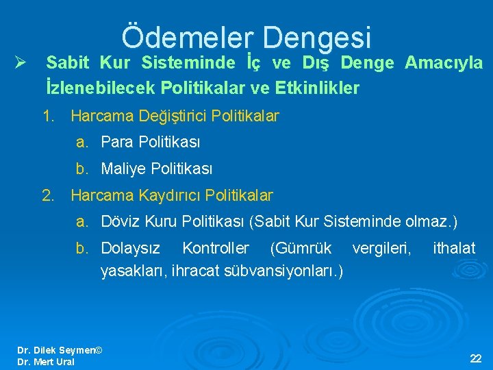 Ödemeler Dengesi Ø Sabit Kur Sisteminde İç ve Dış Denge Amacıyla İzlenebilecek Politikalar ve