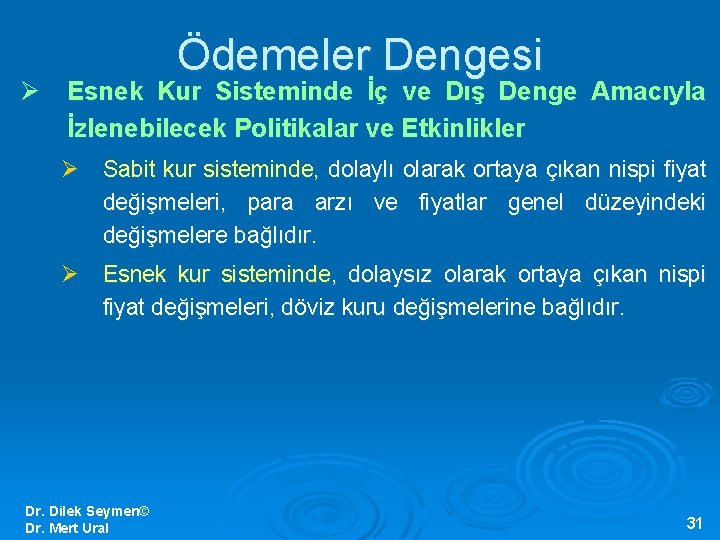 Ödemeler Dengesi Ø Esnek Kur Sisteminde İç ve Dış Denge Amacıyla İzlenebilecek Politikalar ve