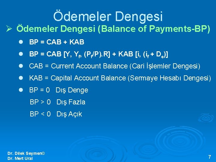 Ödemeler Dengesi Ø Ödemeler Dengesi (Balance of Payments-BP) l BP = CAB + KAB