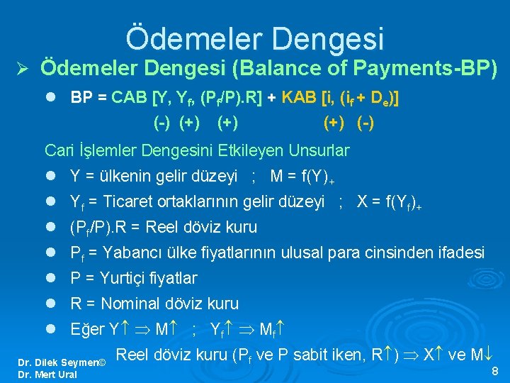Ödemeler Dengesi Ø Ödemeler Dengesi (Balance of Payments-BP) l BP = CAB [Y, Yf,