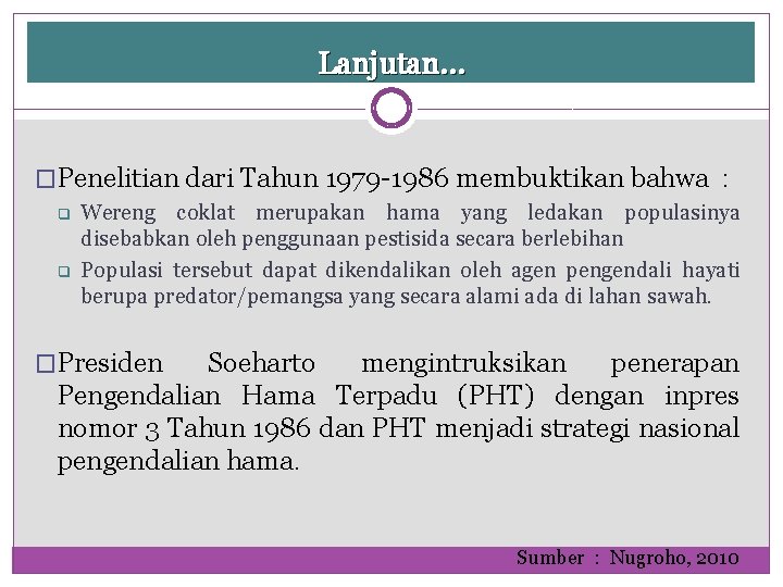 Lanjutan… �Penelitian dari Tahun 1979 -1986 membuktikan bahwa : q q Wereng coklat merupakan