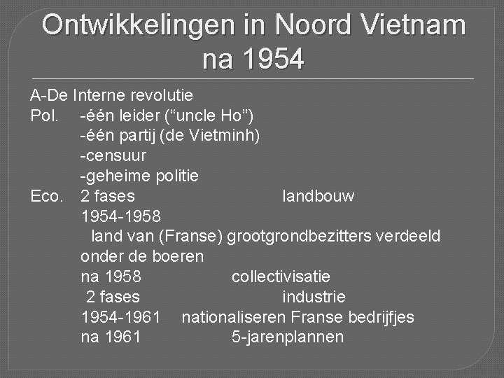 Ontwikkelingen in Noord Vietnam na 1954 A-De Interne revolutie Pol. -één leider (“uncle Ho”)