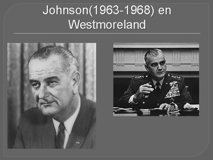 Johnson(1963 -1968) en Westmoreland 
