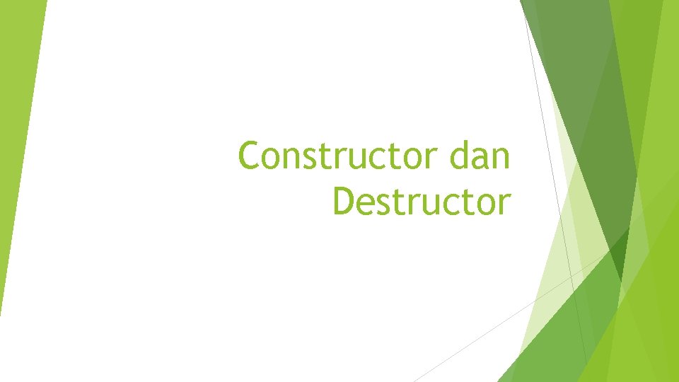 Constructor dan Destructor 