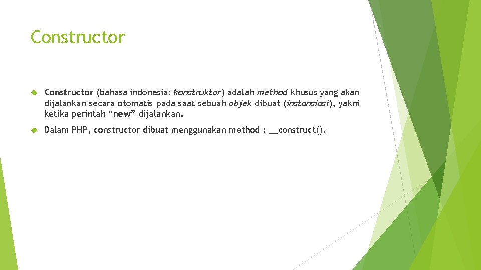 Constructor (bahasa indonesia: konstruktor) adalah method khusus yang akan dijalankan secara otomatis pada saat