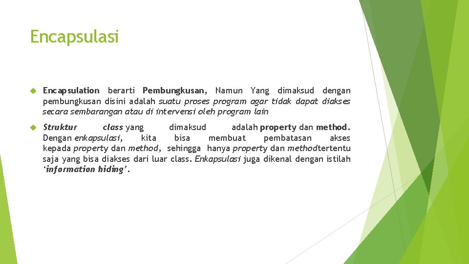 Encapsulasi Encapsulation berarti Pembungkusan, Namun Yang dimaksud dengan pembungkusan disini adalah suatu proses program