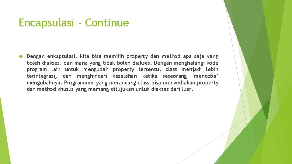 Encapsulasi - Continue Dengan enkapsulasi, kita bisa memilih property dan method apa saja yang