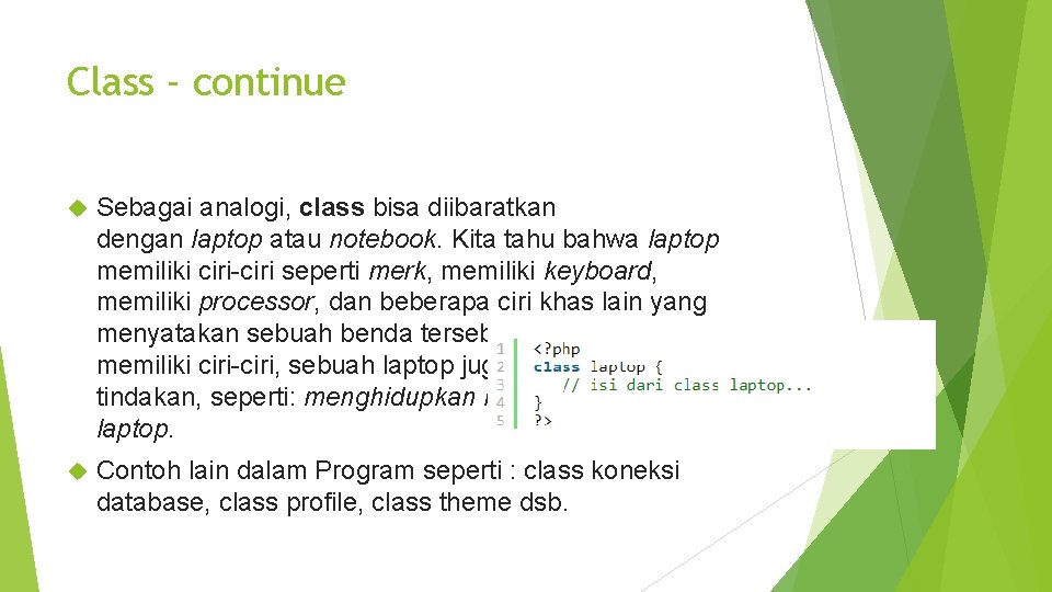 Class - continue Sebagai analogi, class bisa diibaratkan dengan laptop atau notebook. Kita tahu