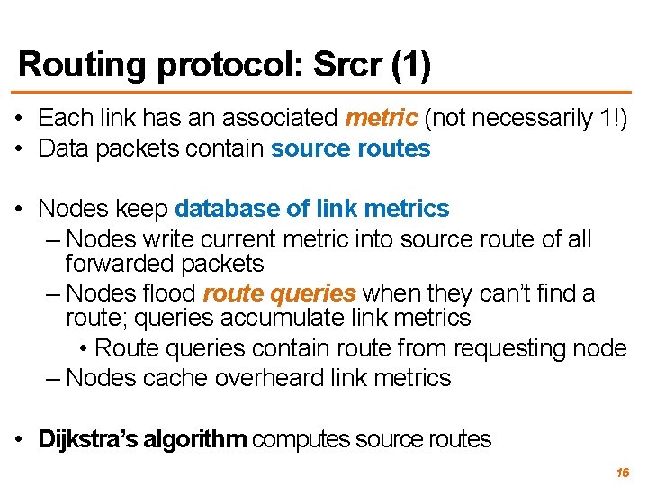 Routing protocol: Srcr (1) • Each link has an associated metric (not necessarily 1!)