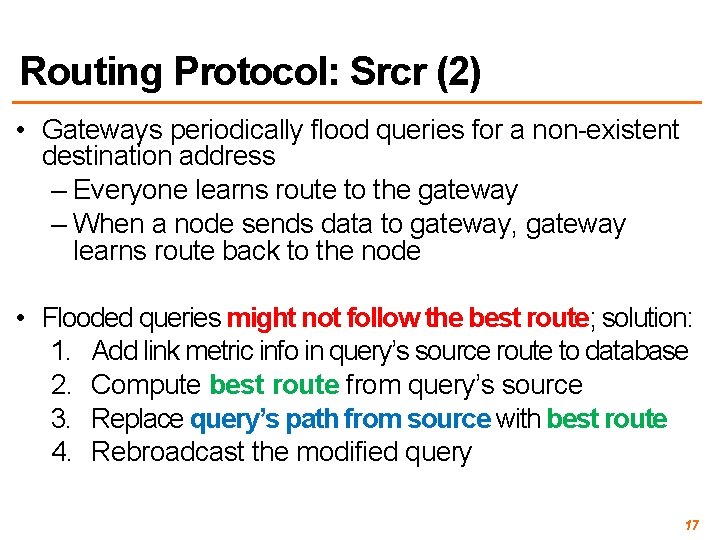 Routing Protocol: Srcr (2) • Gateways periodically flood queries for a non-existent destination address