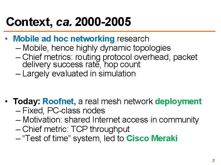 Context, ca. 2000 -2005 • Mobile ad hoc networking research – Mobile, hence highly