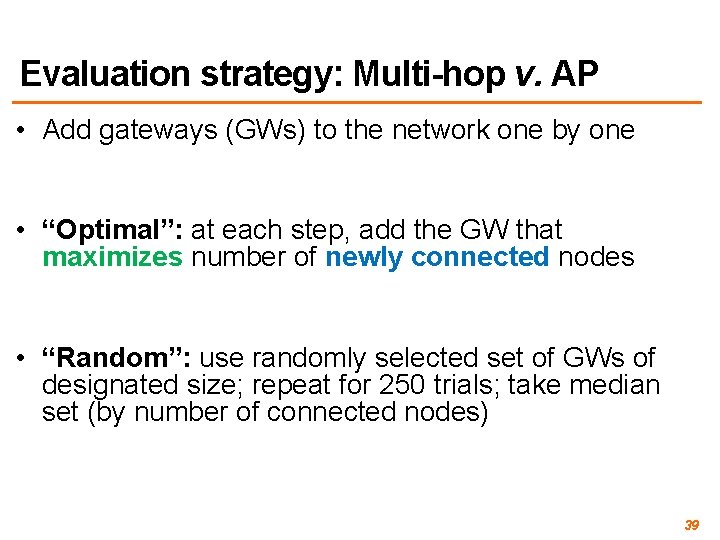 Evaluation strategy: Multi-hop v. AP • Add gateways (GWs) to the network one by