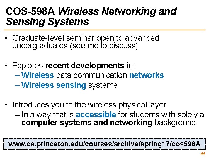 COS-598 A Wireless Networking and Sensing Systems • Graduate-level seminar open to advanced undergraduates