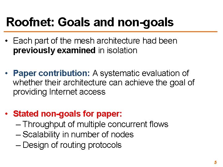 Roofnet: Goals and non-goals • Each part of the mesh architecture had been previously