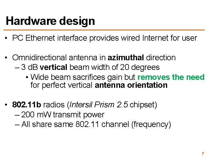 Hardware design • PC Ethernet interface provides wired Internet for user • Omnidirectional antenna