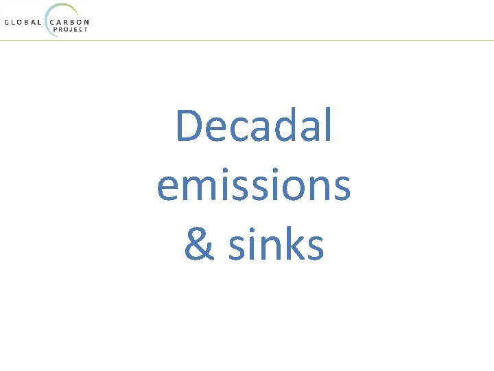 Decadal emissions & sinks 