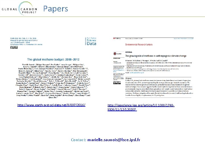 Papers http: //www. earth-syst-sci-data. net/8/697/2016/ http: //iopscience. iop. org/article/10. 1088/17489326/11/12/120207 Contact: marielle. saunois@lsce. ipsl.