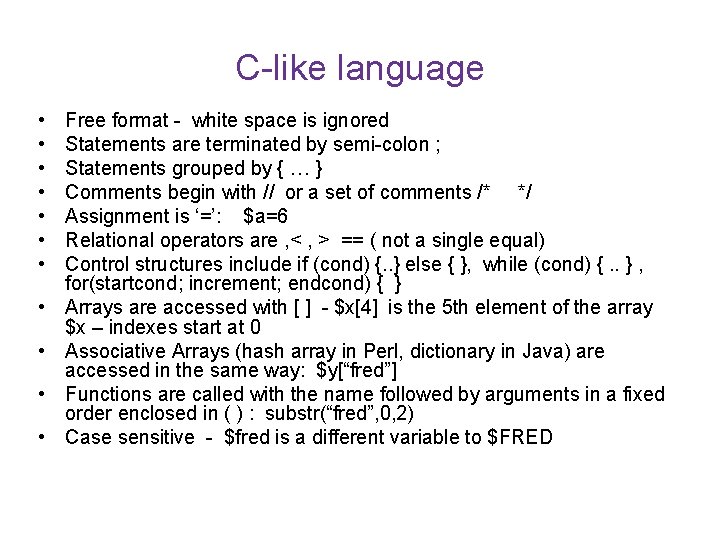 C-like language • • • Free format - white space is ignored Statements are