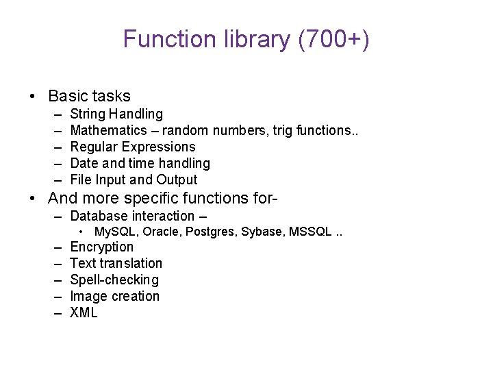 Function library (700+) • Basic tasks – – – String Handling Mathematics – random