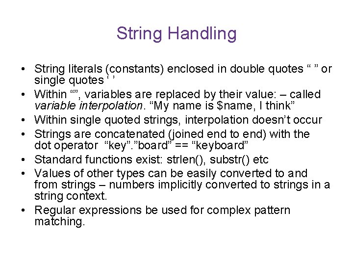 String Handling • String literals (constants) enclosed in double quotes “ ” or single