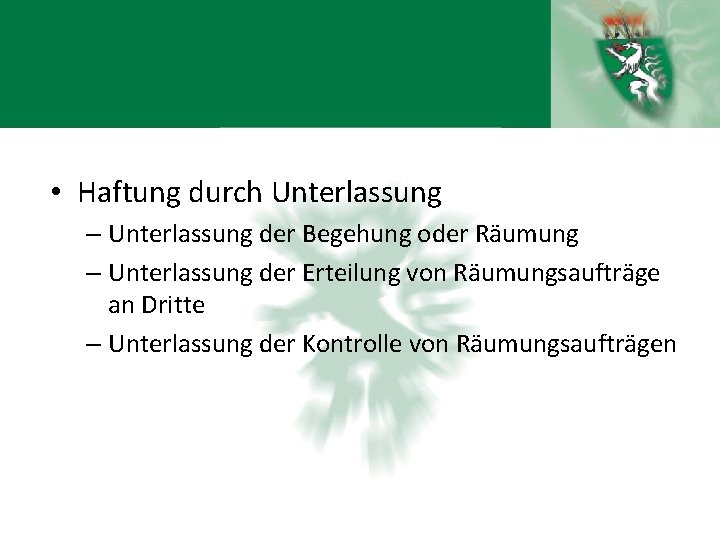  • Haftung durch Unterlassung – Unterlassung der Begehung oder Räumung – Unterlassung der