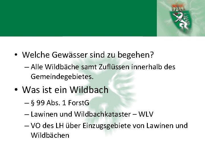  • Welche Gewässer sind zu begehen? – Alle Wildbäche samt Zuflüssen innerhalb des