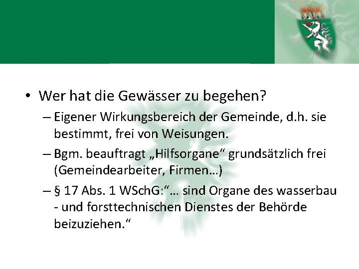  • Wer hat die Gewässer zu begehen? – Eigener Wirkungsbereich der Gemeinde, d.