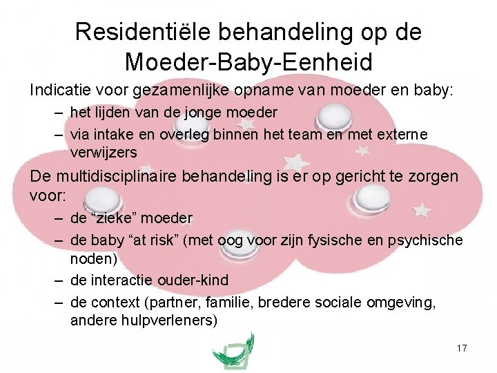 Residentiële behandeling op de Moeder-Baby-Eenheid Indicatie voor gezamenlijke opname van moeder en baby: –