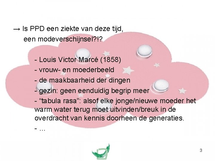 → Is PPD een ziekte van deze tijd, een modeverschijnsel? !? - Louis Victor