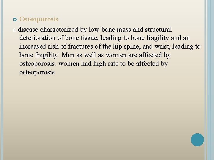 Osteoporosis a disease characterized by low bone mass and structural deterioration of bone tissue,