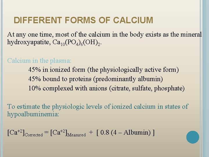 DIFFERENT FORMS OF CALCIUM At any one time, most of the calcium in the
