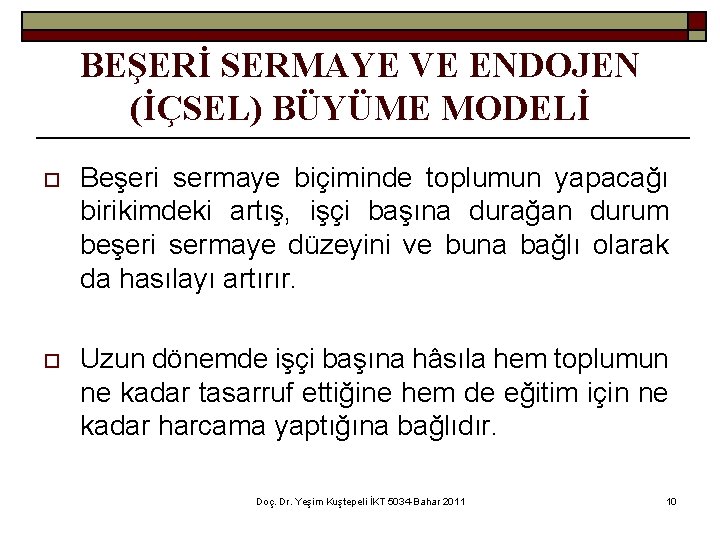 BEŞERİ SERMAYE VE ENDOJEN (İÇSEL) BÜYÜME MODELİ o Beşeri sermaye biçiminde toplumun yapacağı birikimdeki