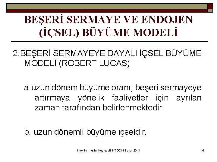 BEŞERİ SERMAYE VE ENDOJEN (İÇSEL) BÜYÜME MODELİ 2. BEŞERİ SERMAYEYE DAYALI İÇSEL BÜYÜME MODELİ