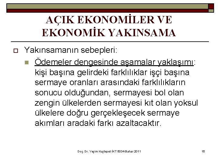 AÇIK EKONOMİLER VE EKONOMİK YAKINSAMA o Yakınsamanın sebepleri: n Ödemeler dengesinde aşamalar yaklaşımı: kişi