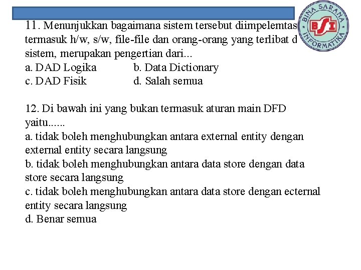 11. Menunjukkan bagaimana sistem tersebut diimpelemtasikan termasuk h/w, s/w, file-file dan orang-orang yang terlibat