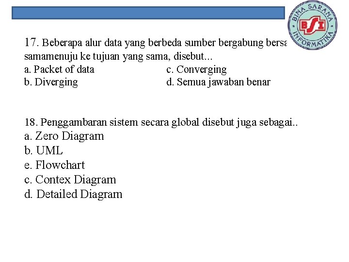 17. Beberapa alur data yang berbeda sumber bergabung bersamamenuju ke tujuan yang sama, disebut.