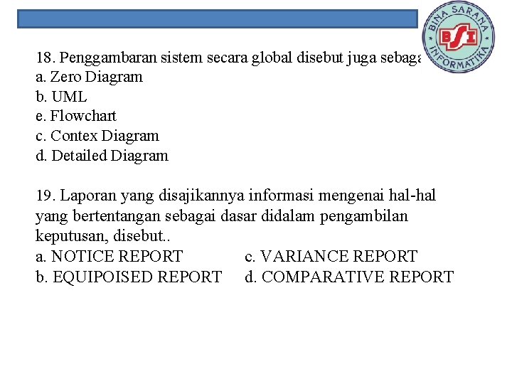 18. Penggambaran sistem secara global disebut juga sebagai. . a. Zero Diagram b. UML