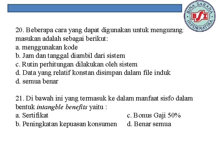20. Beberapa cara yang dapat digunakan untuk mengurangi masukan adalah sebagai berikut: a. menggunakan