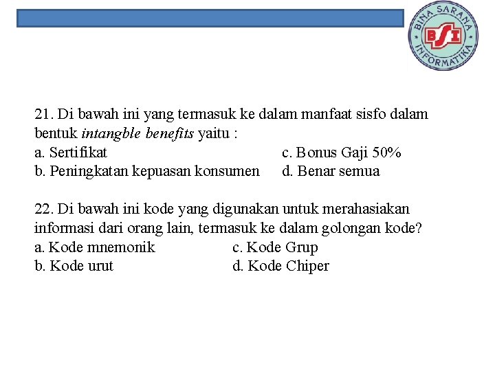 21. Di bawah ini yang termasuk ke dalam manfaat sisfo dalam bentuk intangble benefits