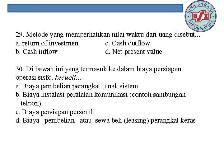 29. Metode yang memperhatikan nilai waktu dari uang disebut. . . a. return of