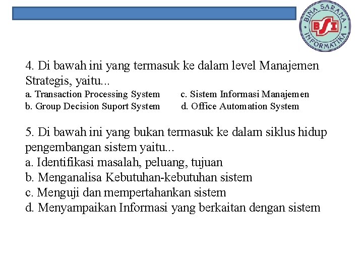 4. Di bawah ini yang termasuk ke dalam level Manajemen Strategis, yaitu. . .