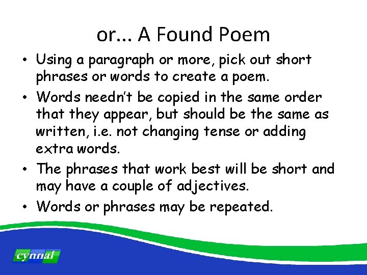 or. . . A Found Poem • Using a paragraph or more, pick out