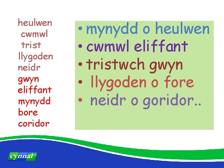 heulwen cwmwl trist llygoden neidr gwyn eliffant mynydd bore coridor • mynydd o heulwen