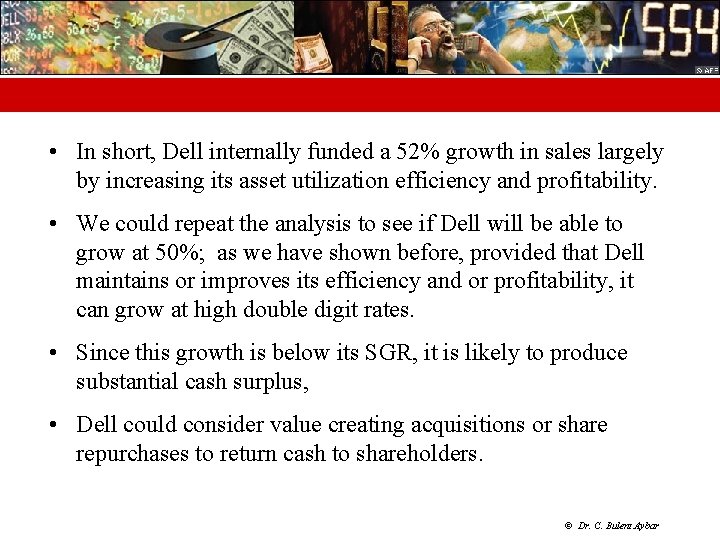  • In short, Dell internally funded a 52% growth in sales largely by